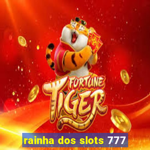 rainha dos slots 777